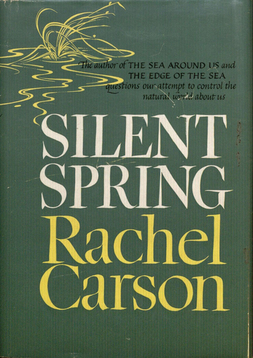 Cover to the first edition of Rachel Carson's Silent Spring (Boston: Houghton Mifflin, 1962). Cover to the first edition of Rachel Carson's Silent Spring (Boston: Houghton Mifflin, 1962).