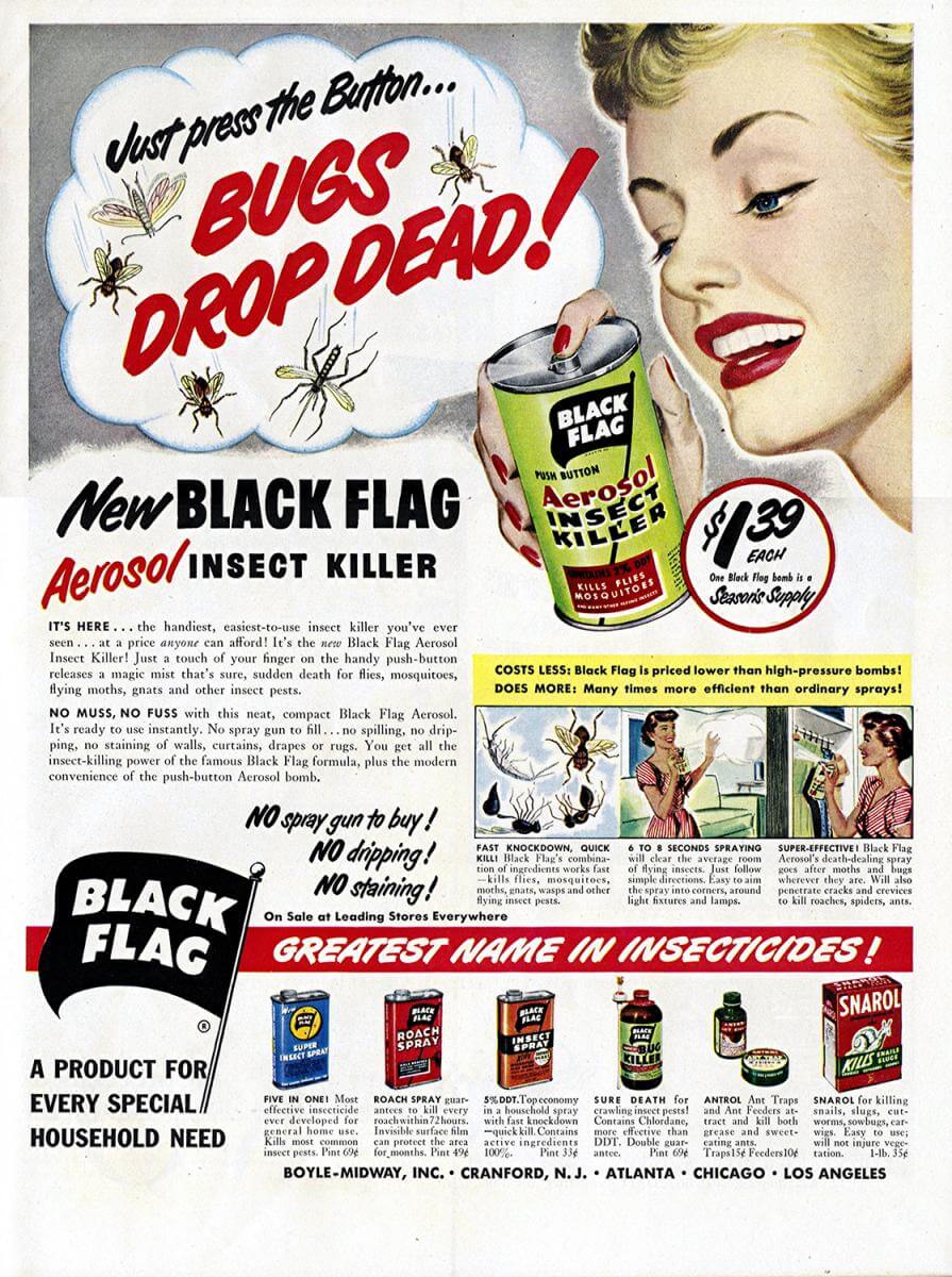 Black Flag Insect Killer advertisement from the June 19, 1950 issue of Life magazine. Scan by Flickr user clotho98. Creative Commons license CC BY-NC 2.0. Black Flag Insect Killer advertisement from the June 19, 1950 issue of Life magazine. Scan by Flickr user clotho98. Creative Commons license CC BY-NC 2.0.