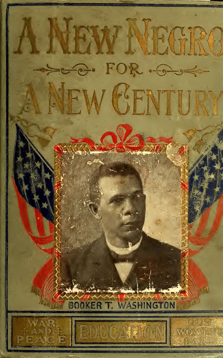 Cover of Booker T. Washington's A New Negro for a New Century (Chicago: American Publishing House, 1900). Cover of Booker T. Washington's A New Negro for a New Century