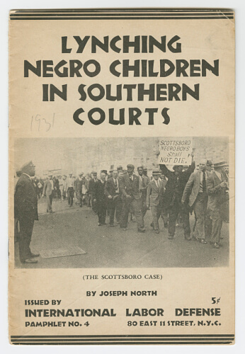Cover of "Lynching Negro Children in Southern Courts," New York, New York, 1931. Pamphlet by Joseph North. Published by International Labor Defense. Courtesy of the Smithsonian National Museum of African American History and Culture. Image is in public domain. A printed pamphlet cover with a black and white photograph of protestors, one holding a sign reading, "The Scottsboro Negro Boys will not die." The cover of the pamphlet reads, "Lynching Negro Children in Southern Courts (The Scottsboro Case) by Joseph North, issued by International Labor Defense."