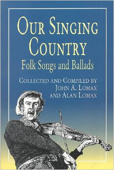 Cover of John A. and Alan Lomax's Our Singing Country: Folk Songs and Ballads (Mineola, New York: Dover Publications, 1941, 2000). Cover of John A. and Alan Lomax's Our Singing Country: Folk Songs and Ballads (Mineola, New York: Dover Publications, 1941, 2000).