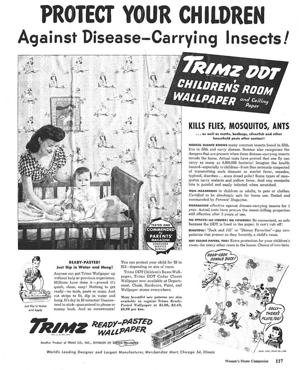 Advertisement for Trimz, DDT laced wallpaper, Woman's Home Companion, ca. mid-1940s. Scan by Flickr user gfpeck. Creative Commons license CC BY-ND 2.0. Advertisement for Trimz, DDT laced wallpaper, Woman's Home Companion, ca. mid-1940s. Scan by Flickr user gfpeck. Creative Commons license CC BY-ND 2.0.