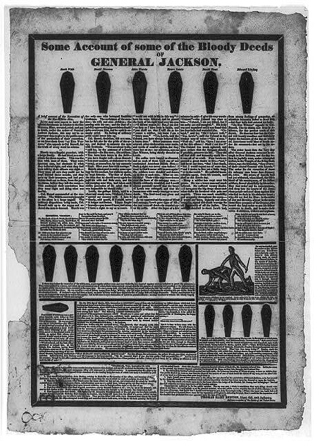 Some Account of Some Bloody Deeds of General Jackson, Philadelphia, 1829. Woodcut by John Binns. Courtesy of the Library of Congress Rare Book and Special Collections Division, http://www.loc.gov/pictures/item/2008661734/. "One of the well-known coffin hand bills originated by Republican editor John Binns in his campaign against presidential candidate Andrew Jackson. The six coffins across the top of the broadside represent six militiamen executed under Jackson's orders during the Creek War in 1813. Other coffins represent soldiers and Indians allegedly condemned and executed by Jackson. The broadside's text is a catalog of these and similar atrocities attributed to the candidate. A woodcut scene at lower right portrays Jackson assaulting and stabbing Samuel Jackson in the streets of Nashville. Another version of the handbill, reproduced by Lorant, has the same text but substitutes a reversed copy of the cut at lower right."