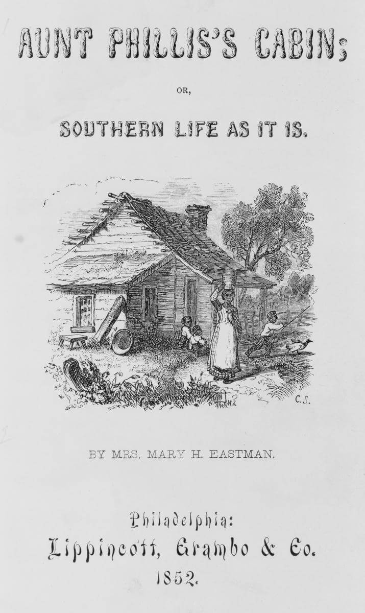 Title page of anti-tom novel Aunt Phillis’s Cabin, Philadelphia, Pennsylvania, 1852. Book by Mary H. Eastman. Published by Lippincott, Grambo & Co. Courtesy of the Library of Congress Prints and Photographs Division, loc.gov/resource/cph.3c07753.
