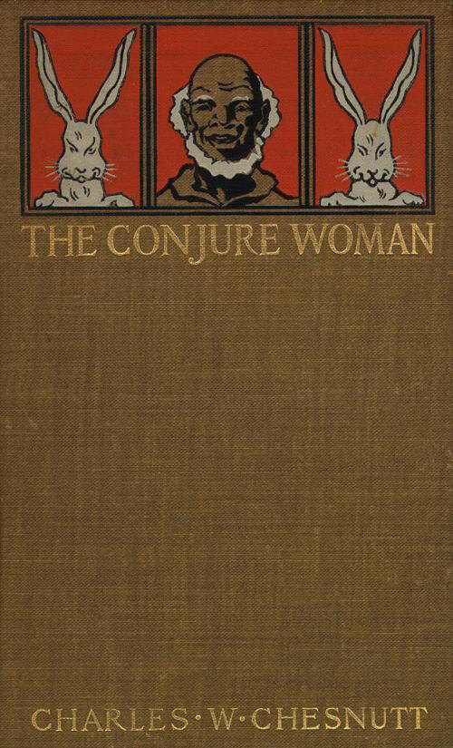 Cover of The Conjure Woman, a satire of plantation fiction (Houghton, Mifflin and Company, 1899). Cover of The Conjure Woman, a satire of plantation fiction (Houghton, Mifflin and Company, 1899).
