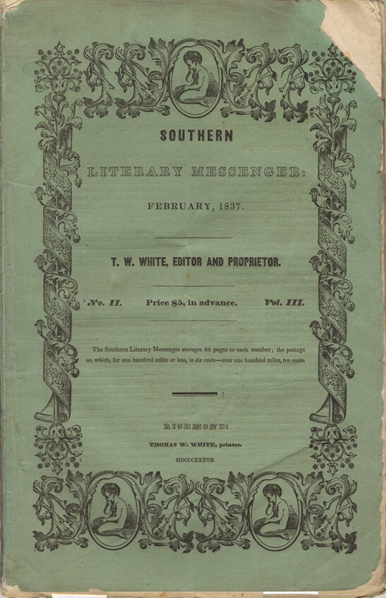 Cover to the Southern Literary Messenger, published in Richmond, Virginia. Edited and published by Thomas W. White, February, 1837. Courtesy of Wikimedia Commons. Cover to the Southern Literary Messenger, published in Richmond, Virginia. Edited and published by Thomas W. White, February, 1837. Courtesy of Wikimedia Commons.