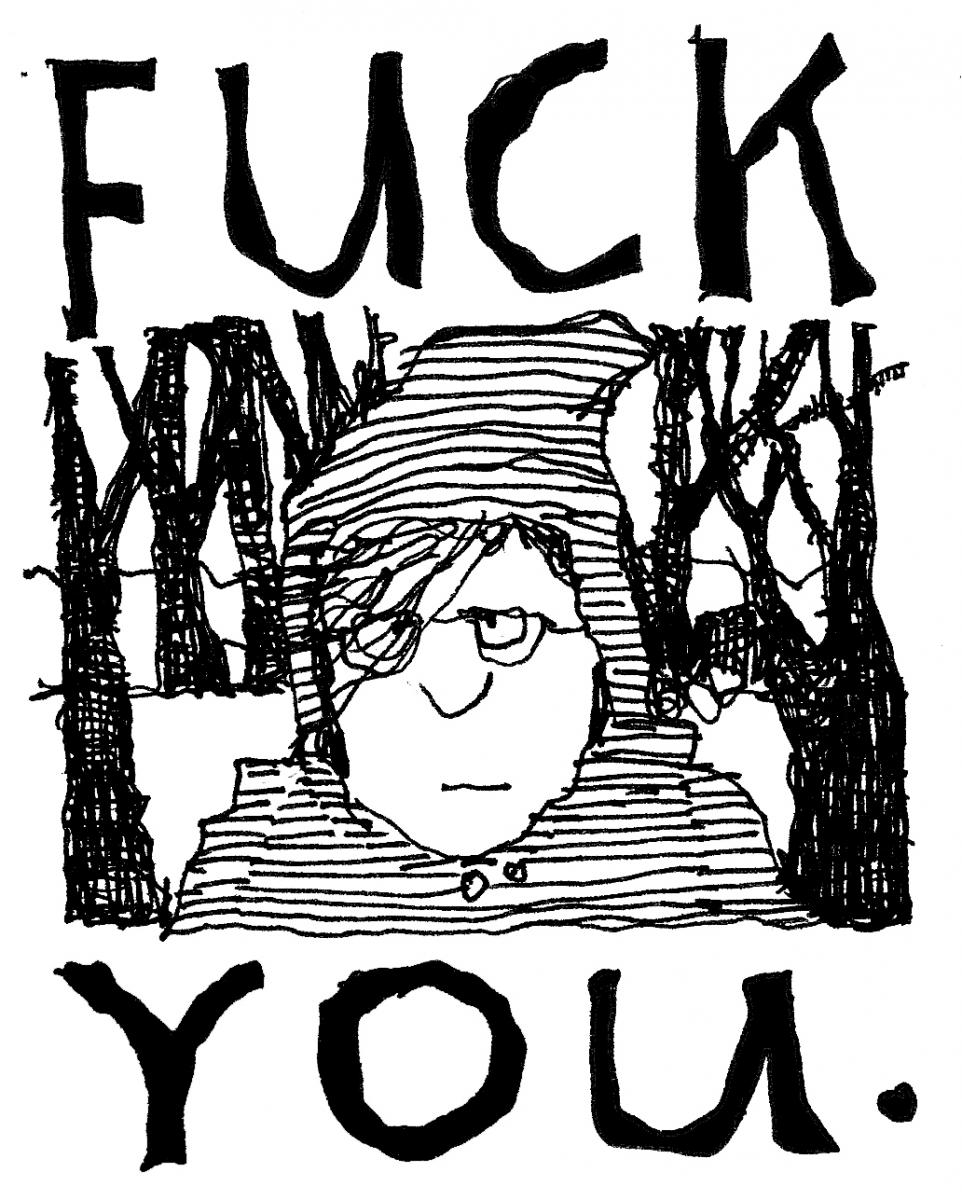 "Fuck You." © Robert Gipe, 2015. Originally published in Trampoline (Athens: Ohio University Press, 2015), 76. This material is used by permission of Ohio University Press, www.ohioswallow.com. "Fuck You." © Robert Gipe, 2015. Originally published in Trampoline (Athens: Ohio University Press, 2015), 76. This material is used by permission of Ohio University Press, www.ohioswallow.com.