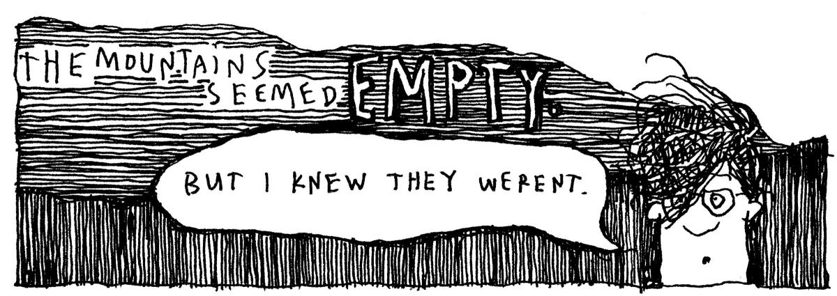 "The mountains seemed empty. But I knew they werent." © Robert Gipe, 2015. Originally published in Trampoline (Athens: Ohio University Press, 2015), 32. This material is used by permission of Ohio University Press, www.ohioswallow.com. "The mountains seemed empty. But I knew they werent." © Robert Gipe, 2015. Originally published in Trampoline (Athens: Ohio University Press, 2015), 32. This material is used by permission of Ohio University Press, www.ohioswallow.com.